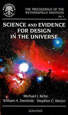 Science and Evidence for Design in the Universe - Behe, Michael J, and Dembski, William A, and Meyer, Stephen C
