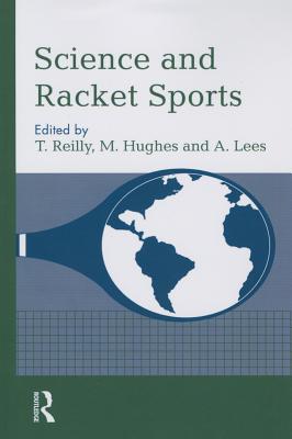 Science and Racket Sports I - Reilly, T. (Editor), and Hughes, M. (Editor), and Lees, A. (Editor)