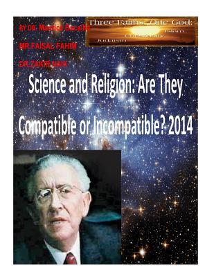Science and Religion: Are They Compatible or Incompatible? 2014 - Fahim, MR Faisal, and Bucaille, Maurice