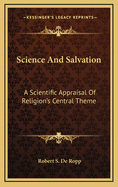 Science and Salvation: A Scientific Appraisal of Religion's Central Theme