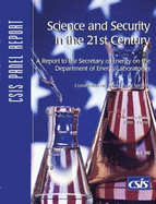 Science and Security in the 21st Century: A Report to the Secretary of Energy on the Department of Energy Laboratories - Hamre, John J, and Center for Strategic and International Studies (Washington D C ), and Witkowsky, Anne