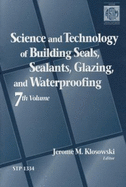 Science and Technology of Building Seals, Sealants, Glazing, and Waterproofing: Seventh Volume