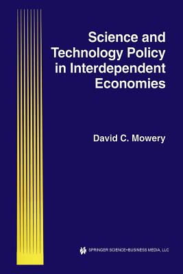 Science and Technology Policy in Interdependent Economies - Mowery, David C