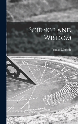 Science and Wisdom - Maritain, Jacques 1882-1973