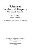 Science as Intellectual Property: Who Controls Research? - Nelkin, Dorothy, Professor