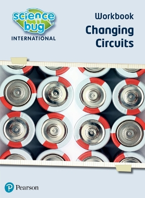 Science Bug: Changing circuits Workbook - Herridge, Deborah, and Eccles, Debbie