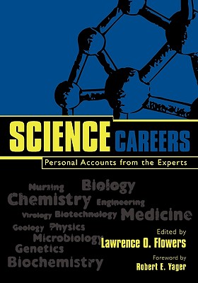 Science Careers: Personal Accounts from the Experts - Flowers, Lawrence O (Editor), and Yager, Robert E (Foreword by)