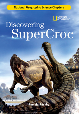 Science Chapters: Discovering Supercroc - Rushby, Pamela