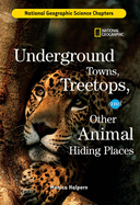 Science Chapters: Underground Towns, Treetops: And Other Animal Hiding Places