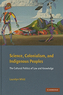 Science, Colonialism, and Indigenous Peoples: The Cultural Politics of Law and Knowledge