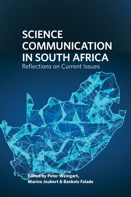 Science Communication  in South Africa: Reflections on Current Issues - Weingart, Peter, and Joubert, Marina (Editor), and Falade, Bankole (Editor)