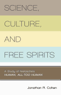 Science, Culture, and Free Spirits: A Study of Nietzsche's Human, All-Too-Human