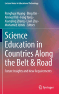 Science Education in Countries Along the Belt & Road: Future Insights and New Requirements