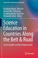 Science Education in countries along the Belt & Road: Future Insights and New Requirements