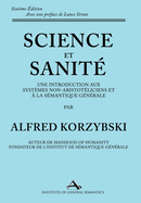 Science et Sanit: Une Introduction Aux Systmes Non-Aristotliciens Et  La Smantique Gnrale: ne Introduction Aux Systmes Non-Aristotliciens Et  La Smantique Gnrale
