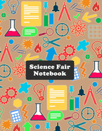 Science Fair Notebook: Research and Lab Experimentation Tracker for Kids School Scientific Projects