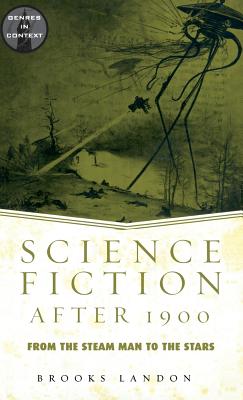 Science Fiction After 1900: From the Steam Man to the Stars - Landon, Brooks