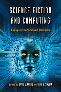 Science Fiction and Computing: Essays on Interlinked Domains