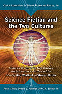 Science Fiction and the Two Cultures: Essays on Bridging the Gap Between the Sciences and the Humanities