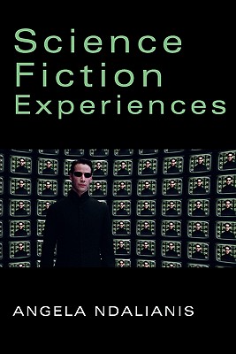 Science Fiction Experiences - Ndalianis, Angela