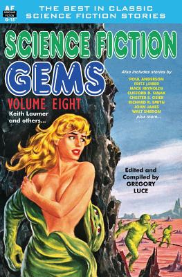 Science Fiction Gems, Volume Eight, Keith Laumer and Others - Anderson, Poul, and Sheldon, Walt, and Simak, Clifford D