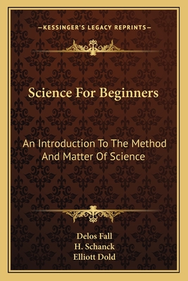 Science for Beginners: An Introduction to the Method and Matter of Science - Fall, Delos