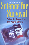 Science for Survival: Scientific Research and the Public Interest - Cotgreave, Peter