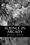 Science in Arcady - Allen, Grant