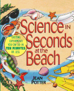 Science in Seconds at the Beach: Exciting Experiments You Can Do in Ten Minutes or Less