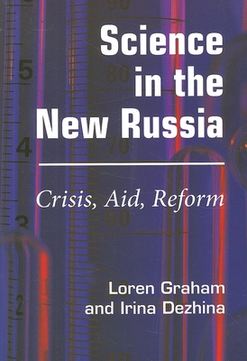 Science in the New Russia: Crisis, Aid, Reform - Graham, Loren R, and Dezhina, Irina
