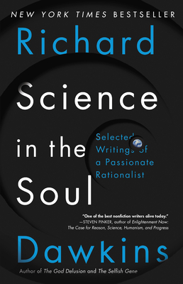 Science in the Soul: Selected Writings of a Passionate Rationalist - Dawkins, Richard