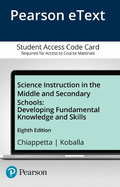 Science Instruction in the Middle and Secondary Schools: Developing Fundamental Knowledge and Skills, Pearson Etext -- Access Card
