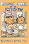 Science Magic in the Kitchen - Robinson, Richard, and Wright, Joe (Illustrator)