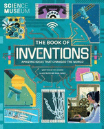 Science Museum: The Book of Inventions: Amazing Ideas that Changed the World