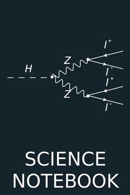 Science Notebook: Higgs Boson Quantum Physics Geek Science Teacher Notebook Science Physics Student Diary Notebook Gift Cern Scientist Memo Book Physicist Journal God Particle Print Atom Physics Theory Stem Notes - Designs, Creekman