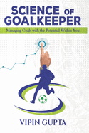 Science of Goalkeeper: Managing Goals with the Potential Within You