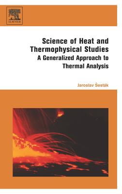 Science of Heat and Thermophysical Studies: A Generalized Approach to Thermal Analysis - Sestak, Jaroslav, Prof.