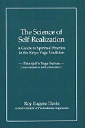 Science of Self-Realization: A Guide to Spiritual Practice in the Kriya Yoga Tradition -- Patanjali's Yoga-Sutras (New Translation, with Commentary)