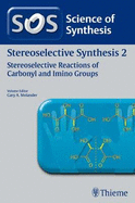 Science of Synthesis: Stereoselective Synthesis Vol. 2: Stereoselective Reactions of Carbonyl and Imino Groups