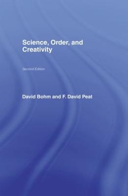 Science, Order and Creativity second edition - Bohm, David, and Peat, F. David
