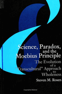 Science, Paradox, and the Moebius Principle: The Evolution of a "transcultural" Approach to Wholeness