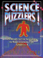 Science Puzzlers!: 150 Ready-To-Use Activities to Make Learning Fun, Grades 4-8