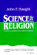 Science & Religion: From Conflict to Conversation