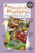 Science Squad: Monarch Mystery: A Butterfly Researcher's Journal