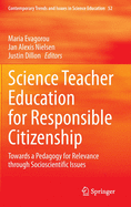 Science Teacher Education for Responsible Citizenship: Towards a Pedagogy for Relevance Through Socioscientific Issues