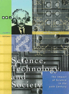 Science, Technology and Society: The Impact of Science Throughout History: The Impact of Science Inthe 20th Century