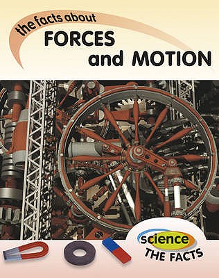 Science The Facts: Forces and Motion - Hunter, Rebecca