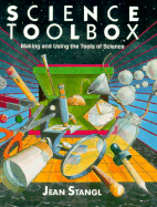 Science Toolbox: Making and Using the Tools of Science - Stangl, Jean