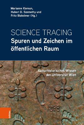 Science Tracing: Kulturhistorisches Wissen Der Universitat Wien - Klemun, Marianne (Editor), and Szemethy, Hubert D (Editor), and Blakolmer, Fritz (Editor)