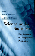 Science Under Socialism: East Germany in Comparative Perspective